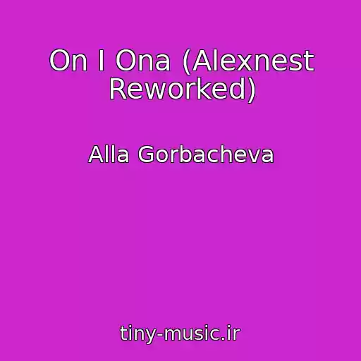 کاور آهنگ On I Ona (Alexnest Reworked) از Alla Gorbacheva
