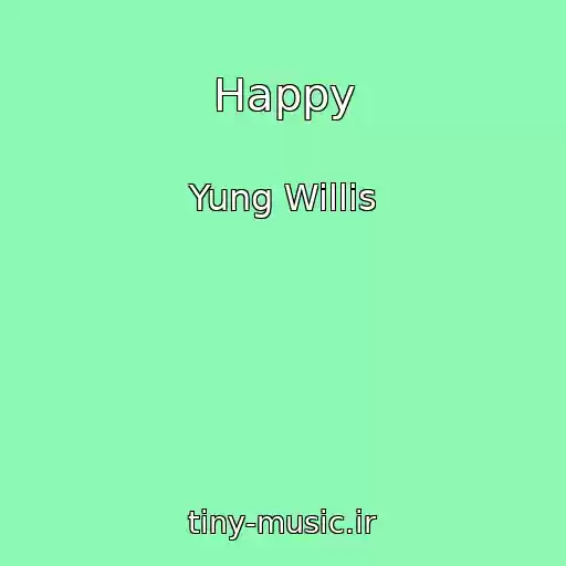 کاور آهنگ Happy از Yung Willis