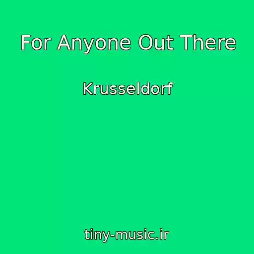 کاور آهنگ For Anyone Out There از Krusseldorf