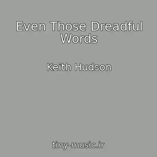 کاور آهنگ Even Those Dreadful Words از Keith Hudson