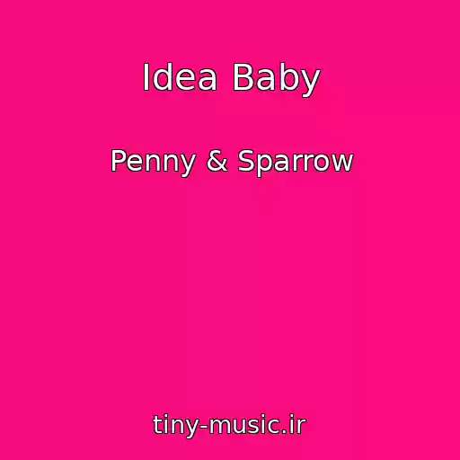 کاور آهنگ Idea Baby از Penny & Sparrow