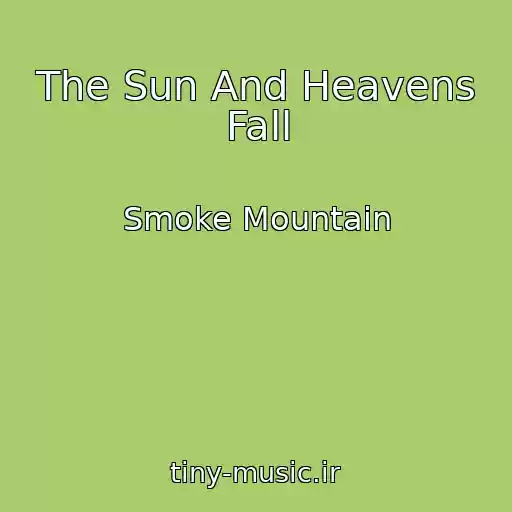 کاور آهنگ The Sun And Heavens Fall از Smoke Mountain