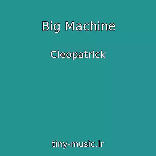 کاور آهنگ Big Machine از Cleopatrick