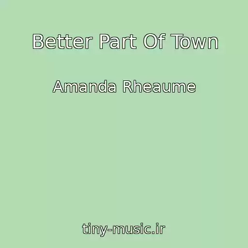کاور آهنگ Better Part Of Town از Amanda Rheaume
