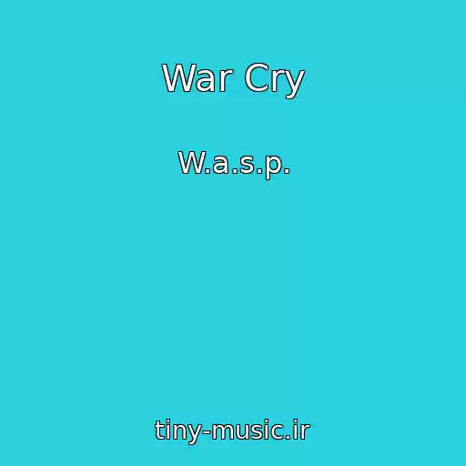 کاور آهنگ War Cry از W.a.s.p.