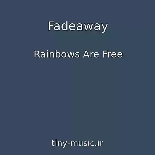 کاور آهنگ Fadeaway از Rainbows Are Free