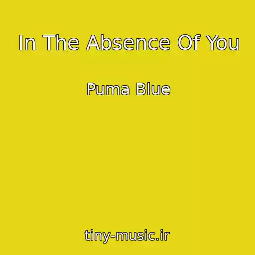کاور آهنگ In The Absence Of You از Puma Blue