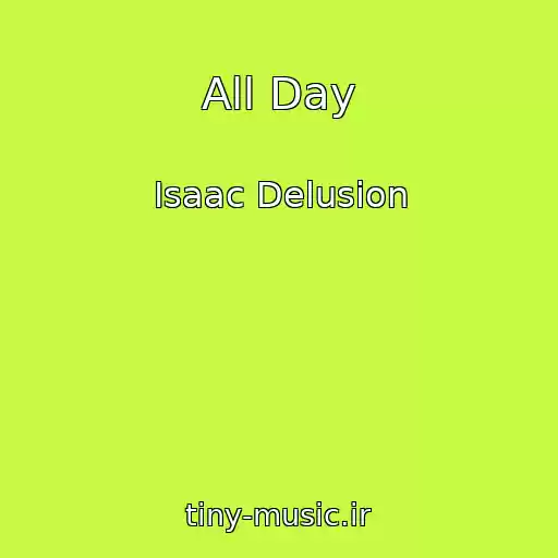 کاور آهنگ All Day از Isaac Delusion