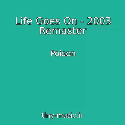 کاور آهنگ Life Goes On - 2003 Remaster از Poison