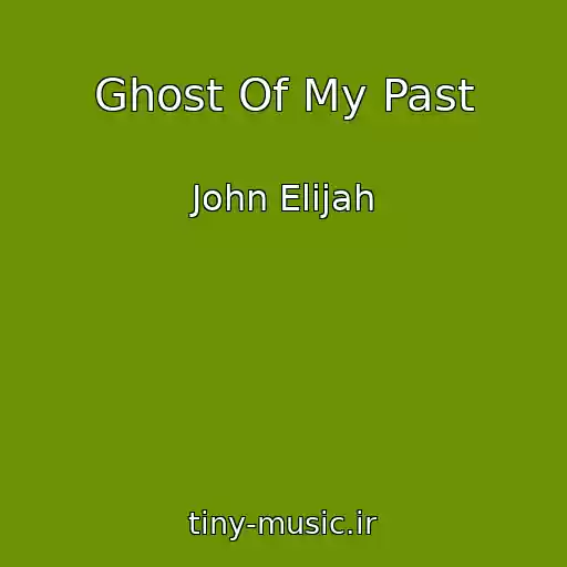 کاور آهنگ Ghost Of My Past از John Elijah