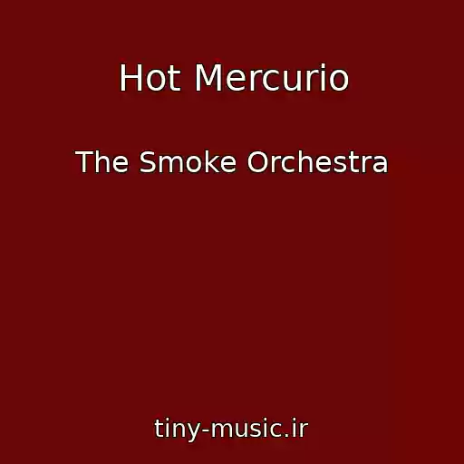 کاور آهنگ Hot Mercurio از The Smoke Orchestra