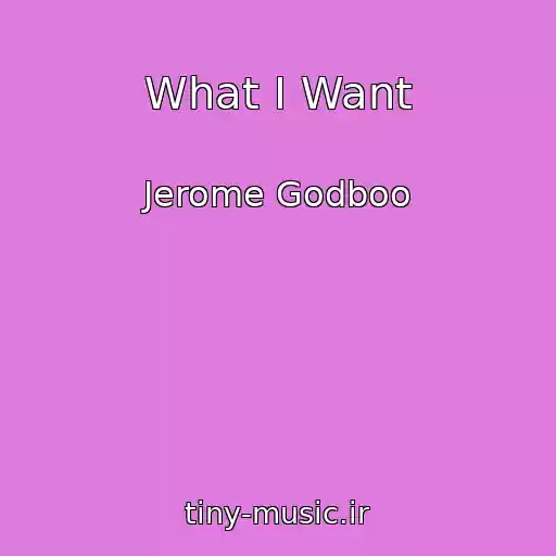 کاور آهنگ What I Want از Jerome Godboo