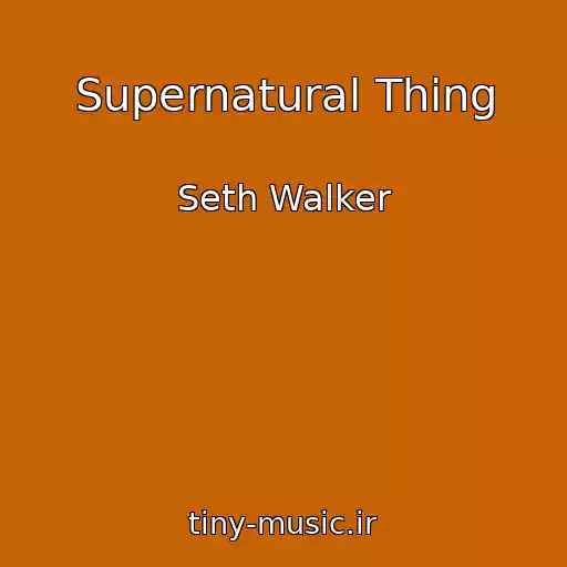 کاور آهنگ Supernatural Thing از Seth Walker