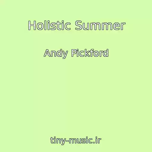 کاور آهنگ Holistic Summer از Andy Pickford