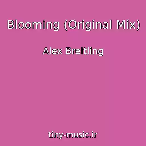 کاور آهنگ Blooming (Original Mix) از Alex Breitling