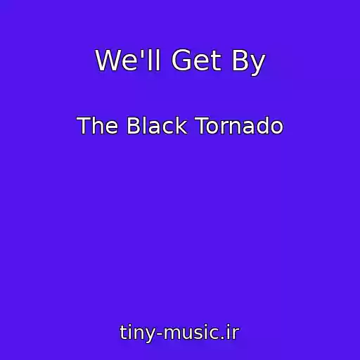 کاور آهنگ We'll Get By از The Black Tornado