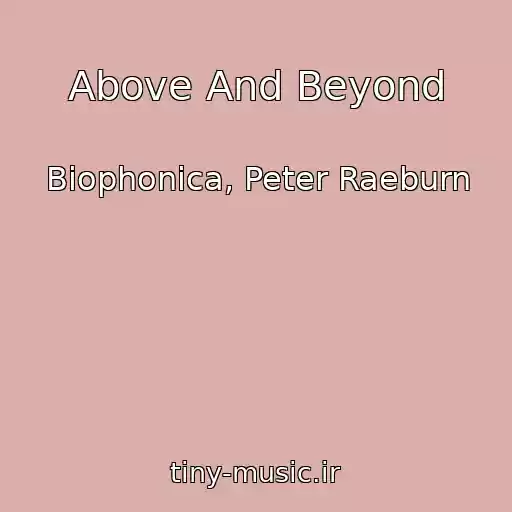 کاور آهنگ Above And Beyond از Biophonica, Peter Raeburn