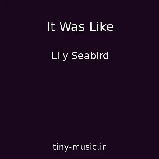 کاور آهنگ It Was Like از Lily Seabird