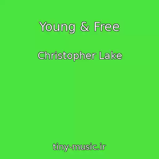 کاور آهنگ Young & Free از Christopher Lake