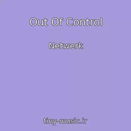 کاور آهنگ Out Of Control از Netwerk
