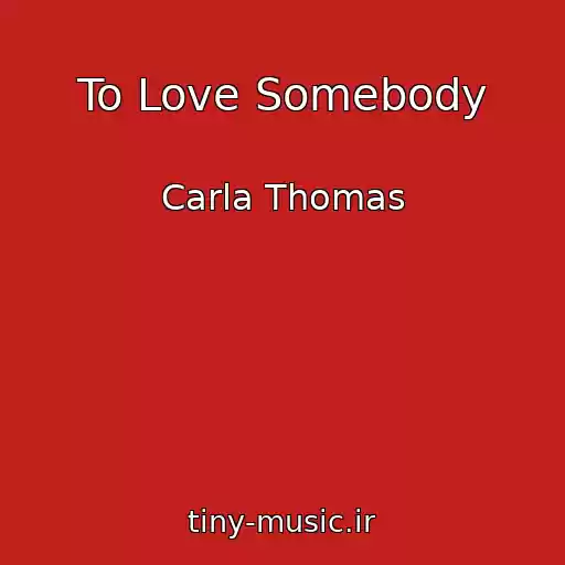 کاور آهنگ To Love Somebody از Carla Thomas