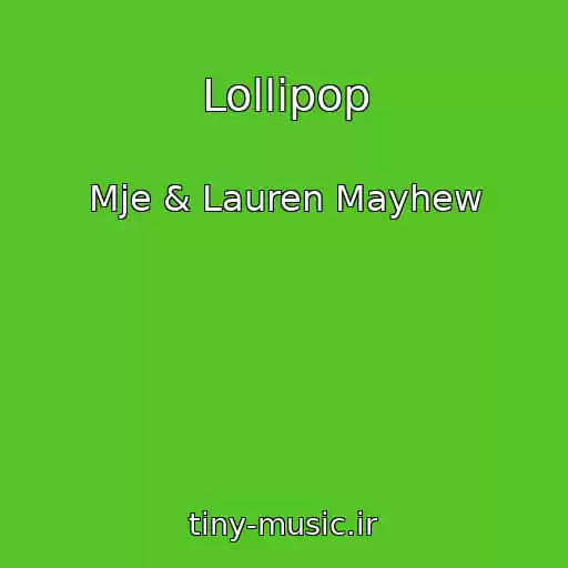 کاور آهنگ Lollipop از Mje & Lauren Mayhew
