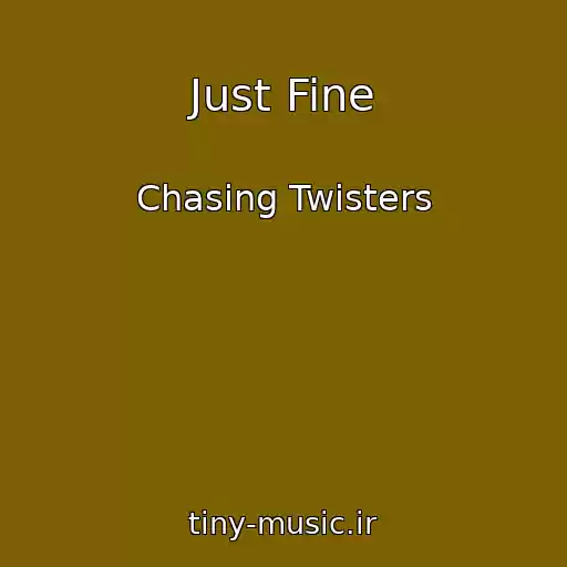 کاور آهنگ Just Fine از Chasing Twisters