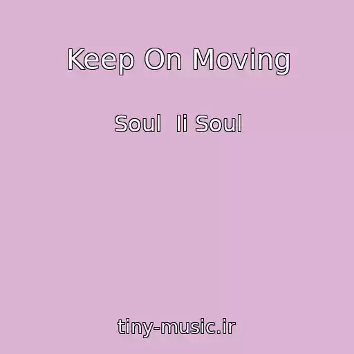 کاور آهنگ Keep On Moving از Soul  Ii Soul