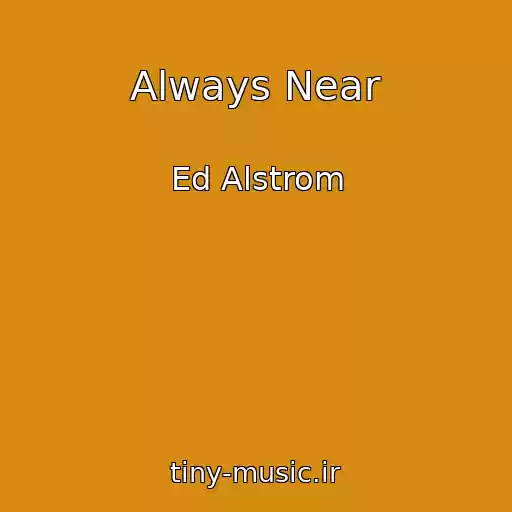 کاور آهنگ Always Near از Ed Alstrom