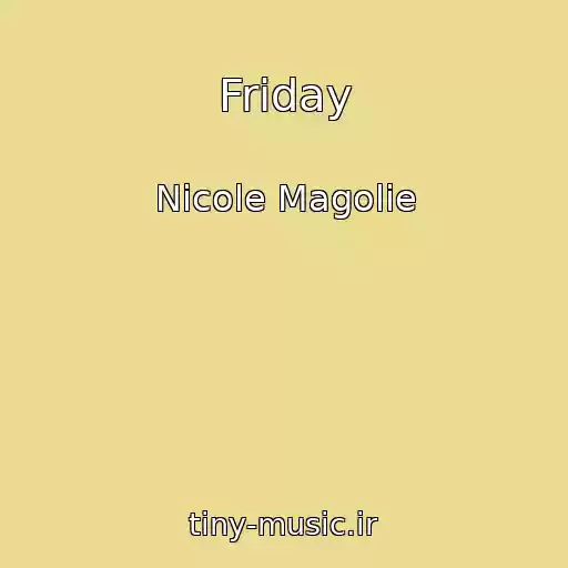 کاور آهنگ Friday از Nicole Magolie