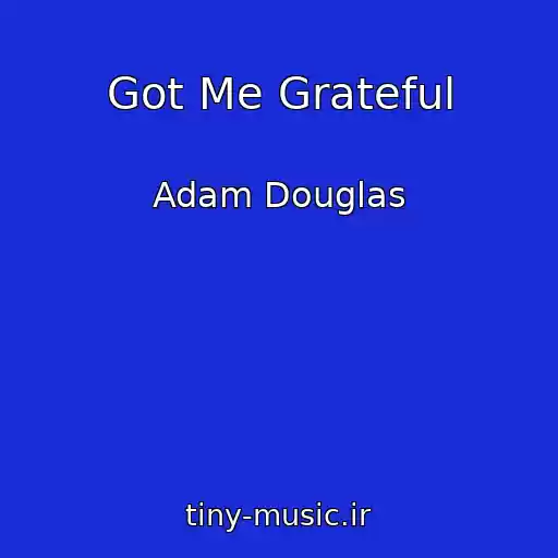 کاور آهنگ Got Me Grateful از Adam Douglas