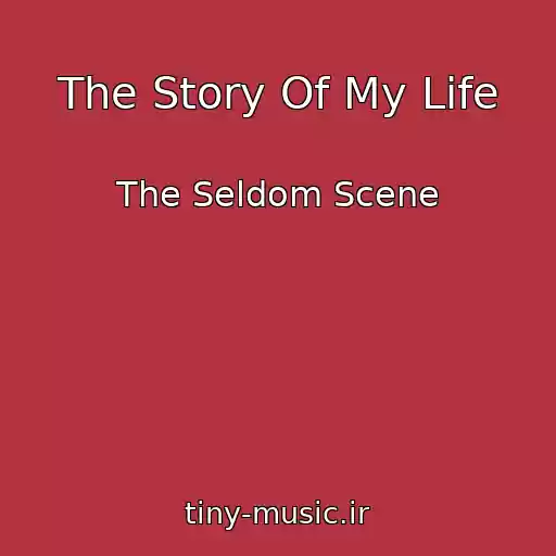 کاور آهنگ The Story Of My Life از The Seldom Scene