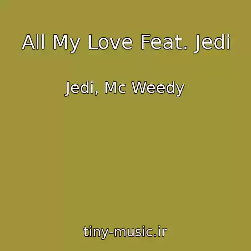 کاور آهنگ All My Love Feat. Jedi از Jedi, Mc Weedy