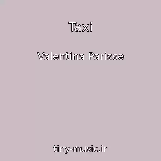 کاور آهنگ Taxi از Valentina Parisse