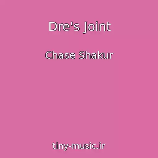 کاور آهنگ Dre's Joint از Chase Shakur