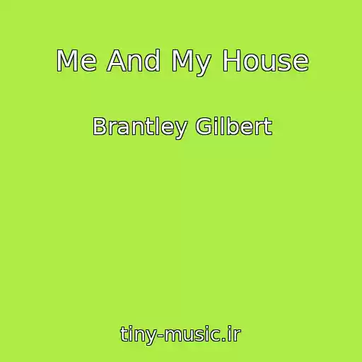 کاور آهنگ Me And My House از Brantley Gilbert