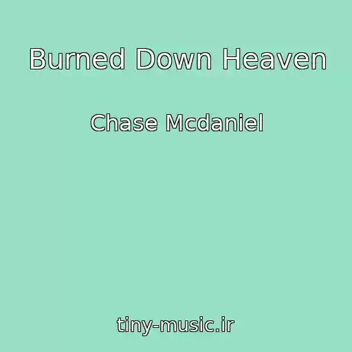 کاور آهنگ Burned Down Heaven از Chase Mcdaniel