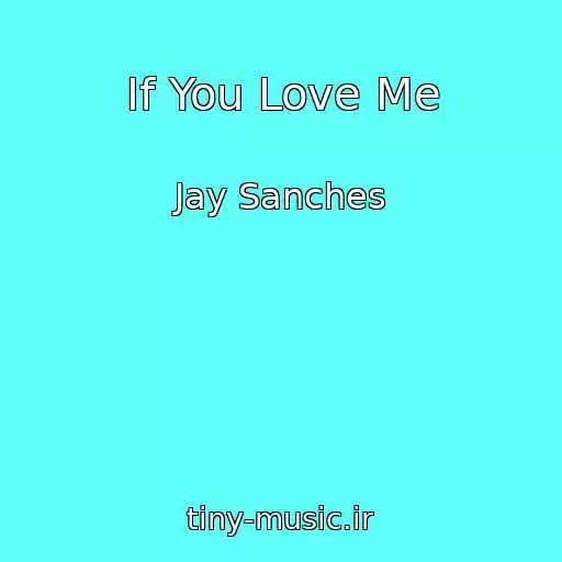 کاور آهنگ If You Love Me از Jay Sanches