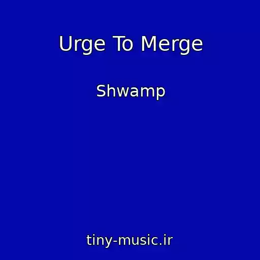 کاور آهنگ Urge To Merge از Shwamp