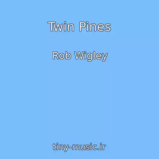 کاور آهنگ Twin Pines از Rob Wigley