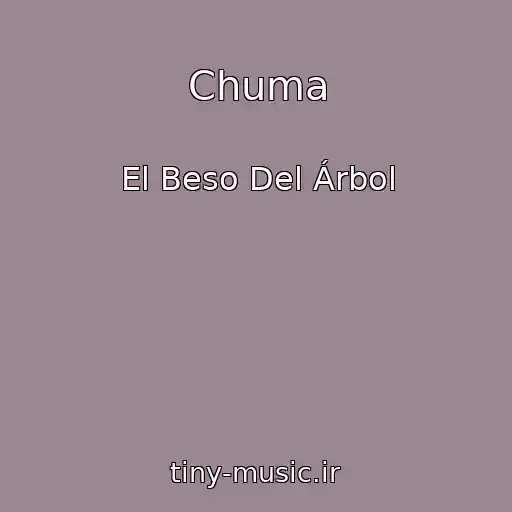 کاور آهنگ Chuma از El Beso Del Árbol