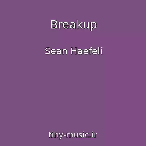 کاور آهنگ Breakup از Sean Haefeli