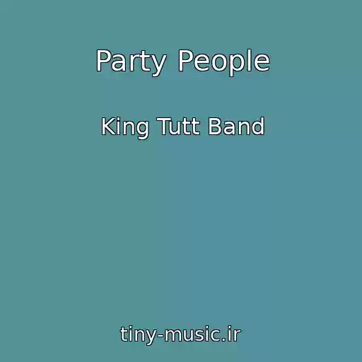 کاور آهنگ Party People از King Tutt Band