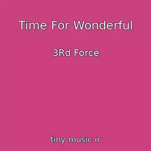 کاور آهنگ Time For Wonderful از 3Rd Force