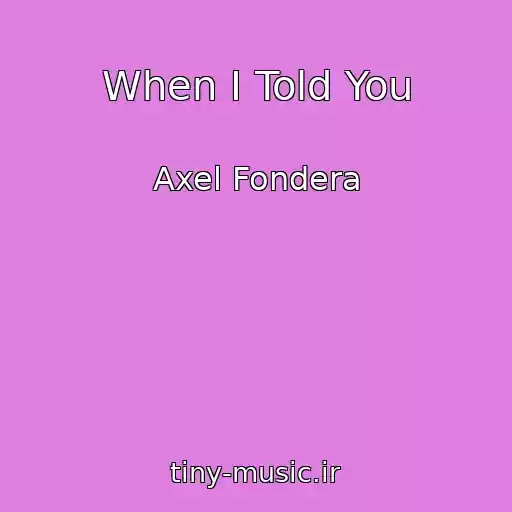 کاور آهنگ When I Told You از Axel Fondera