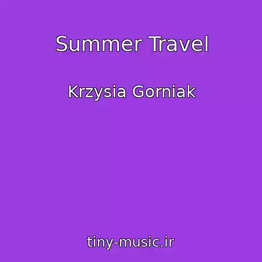 کاور آهنگ Summer Travel از Krzysia Gorniak