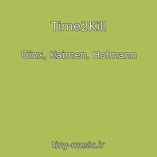 کاور آهنگ Time2Kill از Ginx, Kaimen, Holmann