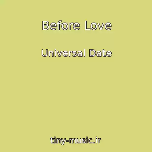 کاور آهنگ Before Love از Universal Date