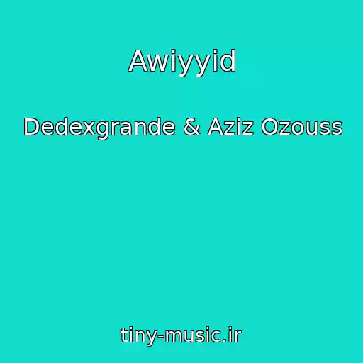 کاور آهنگ Awiyyid از Dedexgrande & Aziz Ozouss