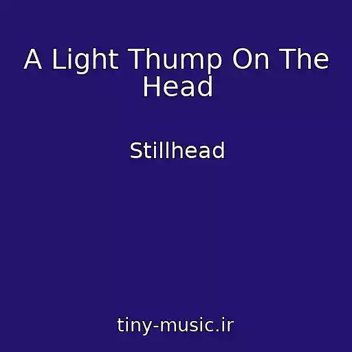 کاور آهنگ A Light Thump On The Head از Stillhead